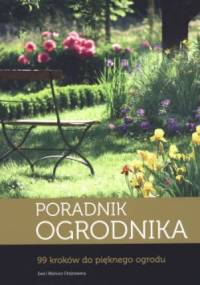 Poradnik ogrodnika. 99 kroków do pięknego ogrodu - Ewa Chojnowska