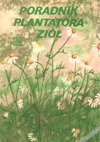 Poradnik plantatora ziół - Antonina Wysocka-Rumińska