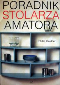 Poradnik stolarza amatora - Phillip Gardner
