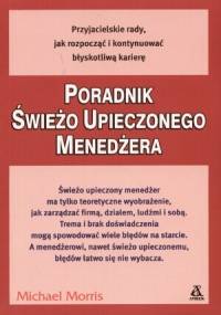 Poradnik świeżo upieczonego menedżera - Michael Morris
