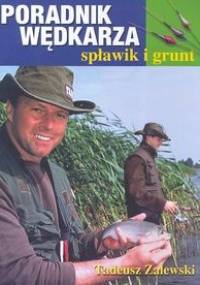 Poradnik wędkarza - spławik i grunt - Tadeusz Zalewski