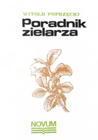 Poradnik zielarza - Witold Poprzęcki