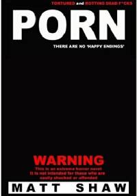 PORN - Matt Shaw