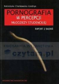 Pornografia w percepcji młodzieży studenckiej  Raport z badań