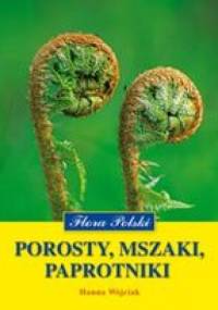 Porosty, mszaki, paprotniki - Hanna Wójciak