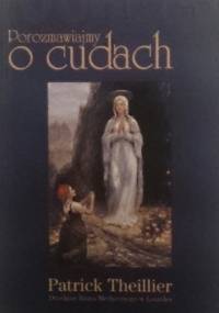 Porozmawiajmy o cudach - Patrick Theillier