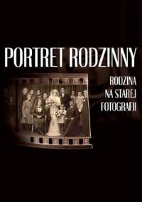 Portret rodzinny. Rodzina na starej fotografii - praca zbiorowa