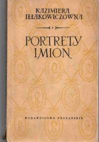 Portrety imion. Wiersze. - Kazimiera Iłłakowiczówna