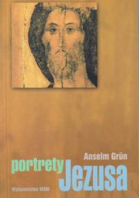 Portrety Jezusa - Anselm Grün OSB
