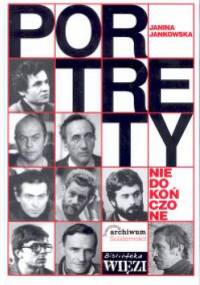 PORTRETY NIEDOKO CZONE. Rozmowy z twórcami - Janina Jankowska