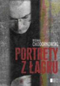 Portrety z łagru - Michaił Chodorkowski