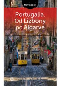 Portugalia. Od Lizbony po Algarve. Travelbook. Wydanie 2 - Anna Pamuła