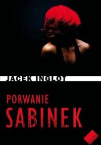 Porwanie Sabinek - Jacek Inglot