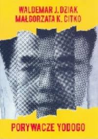 Porywacze Yodogo - Waldemar J. Dziak, Małgorzata K. Citko