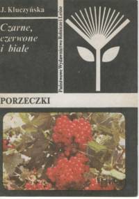 Porzeczki. Czarne, czerwone i białe - Jadwiga Kluczyńska