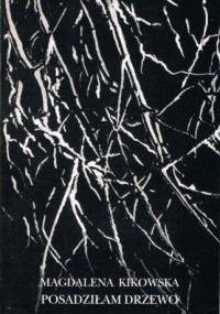 Posadziłam drzewo - Magdalena Kikowska
