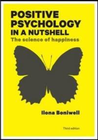 Positive psychology in a nutshell - Ilona Boniwell