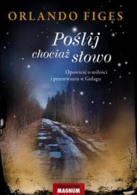 Poślij chociaż słowo - Orlando Figes