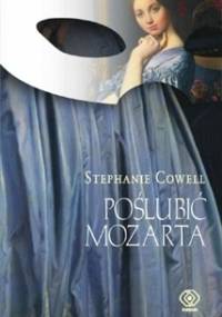 Poślubić Mozarta - Stephanie Cowell