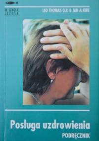 Posługa uzdrowienia. Podręcznik - Leo Thomas