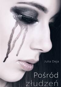 Pośród złudzeń - Julia Deja