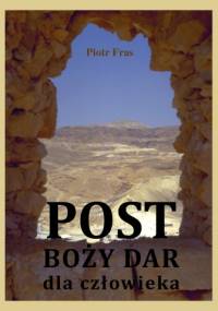 Post - Boży dar dla człowieka - Piotr Fras