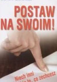 Postaw na swoim! niech inni robią to, co zechcesz - David J. Lieberman