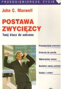 Postawa zwycięzcy - John Calvin Maxwell