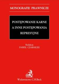 Postępowanie karne a inne postępowania represyjne - praca zbiorowa