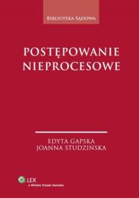 Postępowanie nieprocesowe - Edyta Gapska, Joanna Studzińska