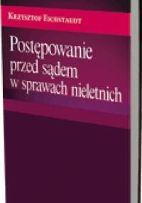 Postępowanie przed sądem w sprawach nieletnich - Krzysztof Eichstaedt