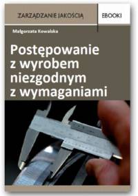 Postępowanie z wyrobem niezgodnym z wymaganiami - Małgorzata Kowalska