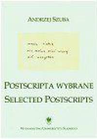 Postscripta wybrane. Selected postscripts - Andrzej Szuba