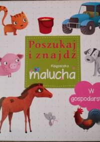 Poszukaj i znajdź. Książeczka malucha. W gospodarstwie - praca zbiorowa