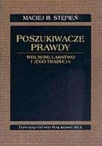 Poszukiwacze prawdy. Wolnomularstwo i jego tradycja - Maciej B. Stępień