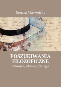 Poszukiwania filozoficzne - Muszyńska Renata