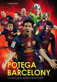 Potęga Barcelony. Co dalej, kiedy zdobyło się wszystko? - Lluis Regas