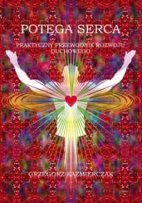Potęga serca - Grzegorz Każmierczak