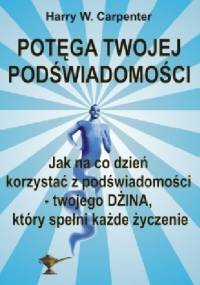Potęga Twojej podświadomości - Harry W. Carpenter