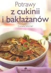 Potrawy z cukinii i bakłażanów - Cornelia Schinharl