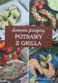 Potrawy z grilla. Domowe przepisy - Anna Kwapisz