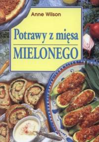 Potrawy z mięsa mielonego - Anne Wilson