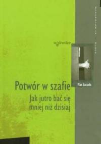 Potwór w szafie. Jak jutro bać się mniej niż dzisiaj - Max Lucado