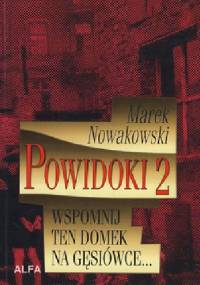 Powidoki 2: Wspomnij ten domek na Gęsiówce... - Marek Nowakowski