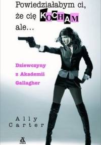 Powiedziałabym ci, że cię kocham ale... - Ally Carter