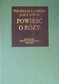 Powieść o Róży - Wilhelm z Lorris, Jan z Meun