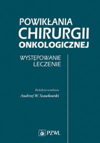 Powikłania chirurgii onkologicznej. Występowanie. Leczenie