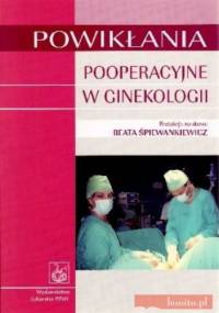 Powikłania pooperacyjne w ginekologii - Beata Śpiewankiewicz