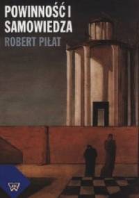 Powinność i samowiedza.  Studia z filozofii praktycznej - Robert Piłat