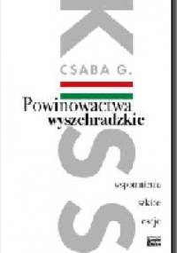 Powinowactwa wyszehradzkie. Wspomnienia, szkice, eseje - Csaba G. Kiss